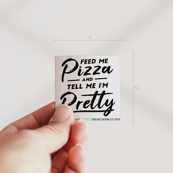 3pc - Feed Me Pizza and Tell Me I'm Pretty Sticker Decal Pack – Tumbler, Laptop - Picture 2 of 8